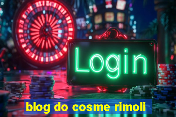 blog do cosme rimoli